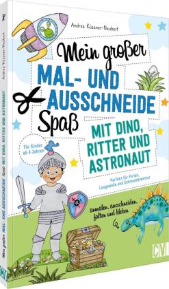 Mein großer Mal- und Ausschneidespaß mit Dino, Ritter und Astronaut