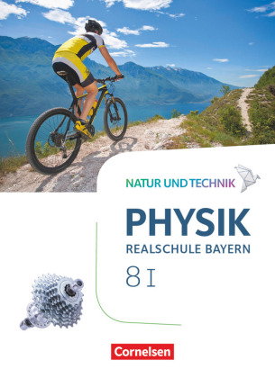 Natur und Technik - Physik Neubearbeitung - Realschule Bayern - Band 8: Wahlpflichtfächergruppe I Sc