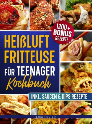 Heißluftfritteuse für Teenager Kochbuch