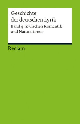 Geschichte der deutschen Lyrik. Band 4: Zwischen Romantik und Naturalismus. Bd.4
