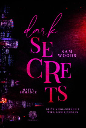 Dark Secrets - Deine Vergangenheit wird dich einholen (Mafia Romance)