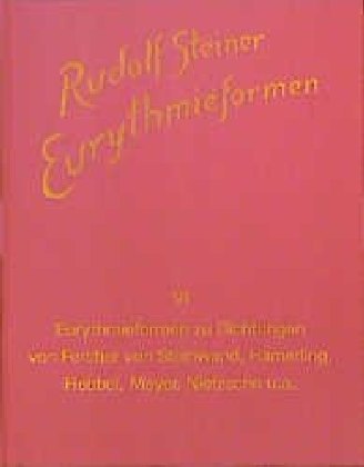 Eurythmieformen zu Dichtungen von Fercher von Steinwand, Hamerling, Hebbel, Meyer, Nietzsche und and