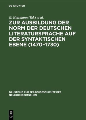 Zur Ausbildung der Norm der deutschen Literatursprache auf der syntaktischen Ebene (1470-1730)