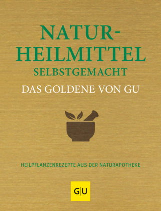 Naturheilmittel selbst gemacht Das Goldene von GU