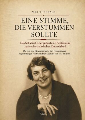 Eine Stimme, die verstummen sollte - Das Schicksal einer jüdischen Dichterin im nationalsozialistisc