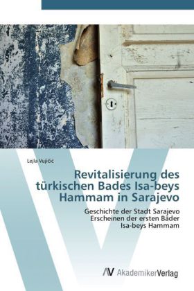 Revitalisierung des türkischen Bades Isa-beys Hammam in Sarajevo