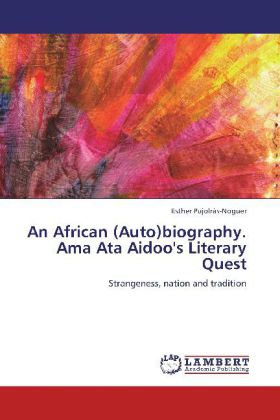 An African (Auto)biography. Ama Ata Aidoo's Literary Quest
