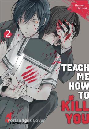 Teach me how to Kill you. Bd.2