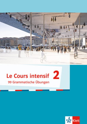 Le Cours intensif - 99 Grammatische Übungen. Bd.2