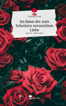 Im Bann der zum Scheitern verurteilten Liebe. Life is a Story - story.one