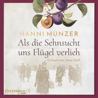 Als die Sehnsucht uns Flügel verlieh, 2 Audio-CD, 2 MP3