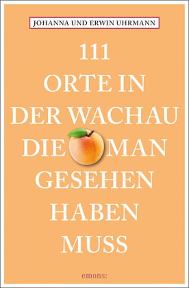 111 Orte in der Wachau, die man gesehen haben muss
