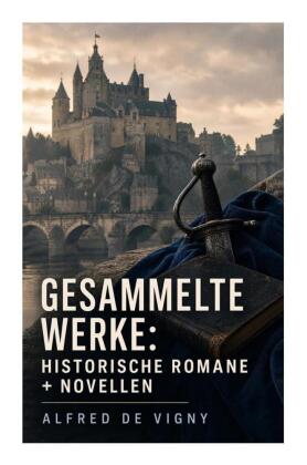 Gesammelte Werke: Historische Romane + Novellen