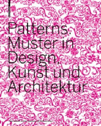 Patterns. Muster in Design, Kunst und Architektur
