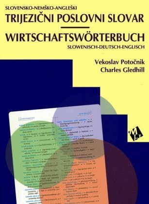Wirtschaftswörterbuch - Deutsch/Slowenisch/Englisch und Slowenisch/Deutsch/Englisch.... / Trijezicni