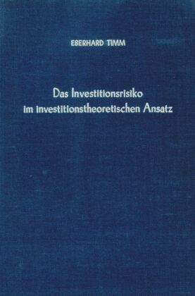 Das Investitionsrisiko im investitionstheoretischen Ansatz.