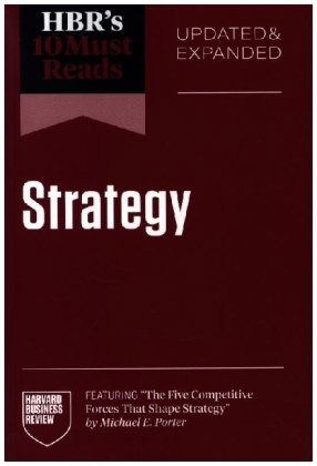 HBR's 10 Must Reads on Strategy, Updated and Expanded (featuring "The Five Competitive Forces That S