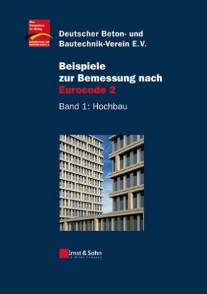Beispiele zur Bemessung nach Eurocode 2. Bd.1