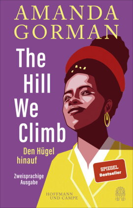 The Hill We Climb - Den Hügel hinauf: Zweisprachige Ausgabe