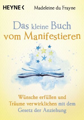 Das kleine Buch vom Manifestieren