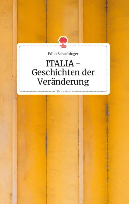ITALIA - Geschichten der Veränderung. Life is a Story - story.one