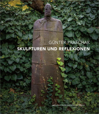 Günter Praschak - Skulpturen und Reflexionen