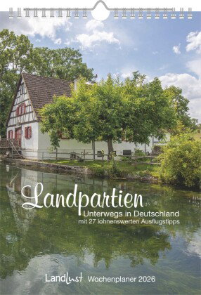 Landlust - Landpartien - Unterwegs in Deutschland 2026 - Wochenkalender 21×30 cm mit 27 Ausflugstipp