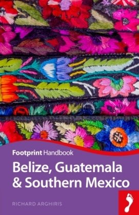 Footprint Handbook Belize, Guatemala & Southern Mexico