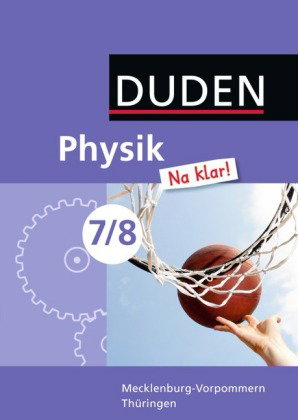 Physik Na klar! - Regelschule Thüringen und Regionale Schule Mecklenburg-Vorpommern - 7./8. Schuljah