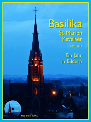 Basilika St. Marien Kevelaer 1864-2014, m. CD-ROM