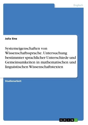 Systemeigenschaften von Wissenschaftssprache. Untersuchung bestimmter sprachlicher Unterschiede und