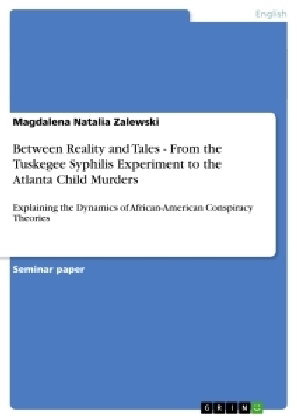 Between Reality and Tales - From the Tuskegee Syphilis Experiment to the Atlanta Child Murders