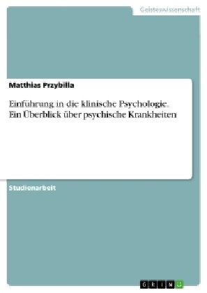 Einführung in die klinische Psychologie. Ein Überblick über psychische Krankheiten
