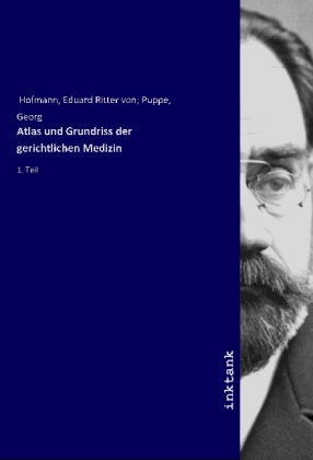 Atlas und Grundriss der gerichtlichen Medizin