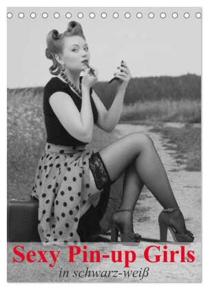 Sexy Pin-up Girls in schwarz-weiß (Tischkalender 2024 DIN A5 hoch), CALVENDO Monatskalender