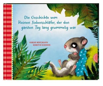 Der kleine Siebenschläfer 4: Die Geschichte vom kleinen Siebenschläfer, der den ganzen Tag lang grum
