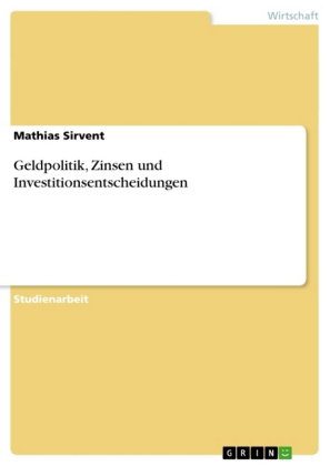 Geldpolitik, Zinsen und Investitionsentscheidungen