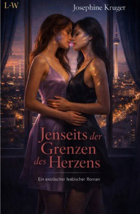 Jenseits der Grenzen des Herzens - Ein exotischer lesbischer Roman