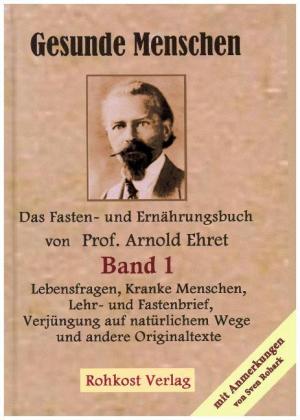 Gesunde Menschen, Lebensfragen, Kranke Menschen, Lehr- und Fastenbrief, Verjüngung auf natürlichem W