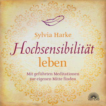 Hochsensibilität: leben. Mit geführten Meditationen zur eigenen Mitte finden | Doppel-CD | Übungen f