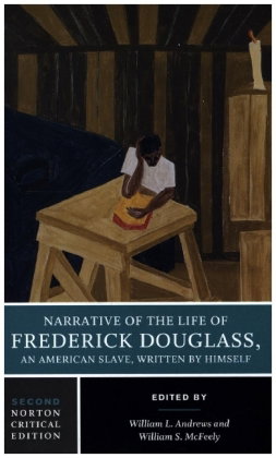 Narrative of the Life of Frederick Douglass - A Norton Critical Edition