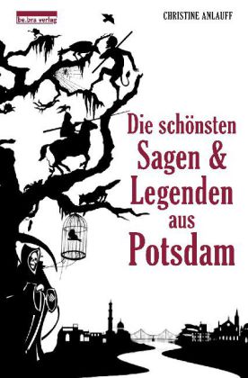 Die schönsten Sagen & Legenden aus Potsdam