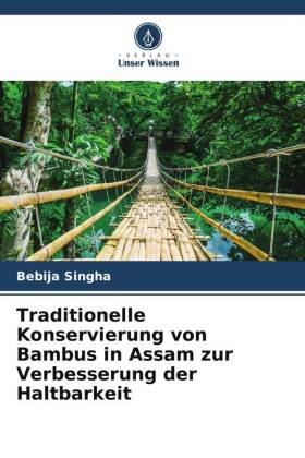 Traditionelle Konservierung von Bambus in Assam zur Verbesserung der Haltbarkeit