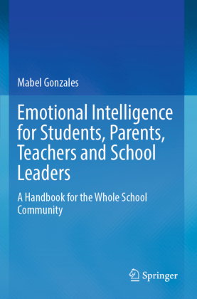 Emotional Intelligence for Students, Parents, Teachers and School Leaders