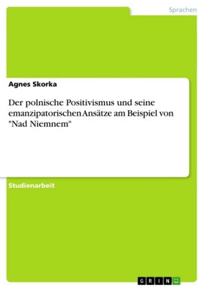 Der polnische Positivismus und seine emanzipatorischen Ansätze am Beispiel von "Nad Niemnem"