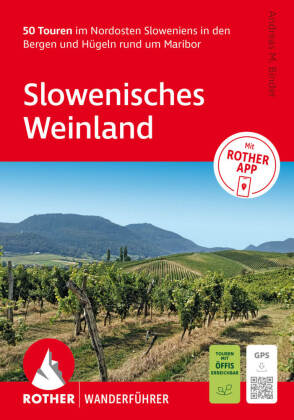 ROTHER Wanderführer Slowenisches Weinland. 50 Touren im Nordosten Sloweniens in den Bergen und Hügel