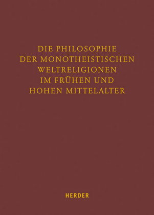 Die Philosophie der monotheistischen Weltreligionen im frühen und hohen Mittelalter