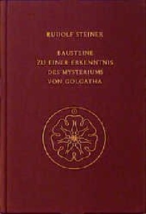 Bausteine zu einer Erkenntnis des Mysteriums von Golgatha