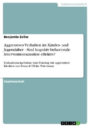 Aggressives Verhalten im Kindes- und Jugendalter - Sind kognitiv-behaviorale Interventionsansätze ef