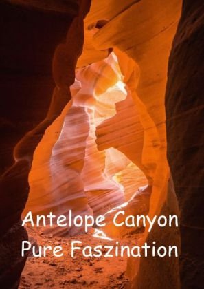 Antelope Canyon - Pure Faszination (Posterbuch DIN A2 hoch)